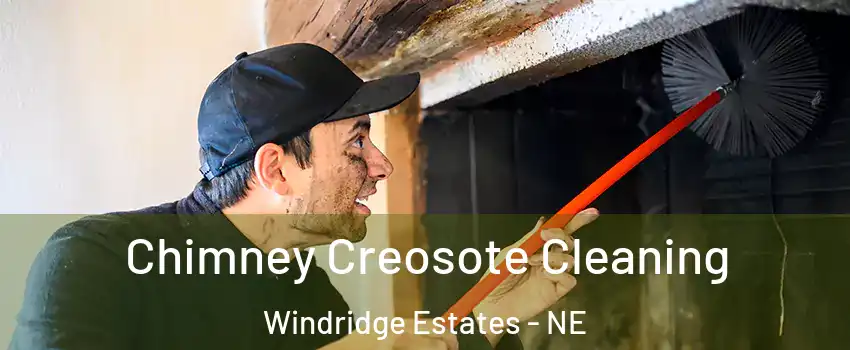 Chimney Creosote Cleaning Windridge Estates - NE