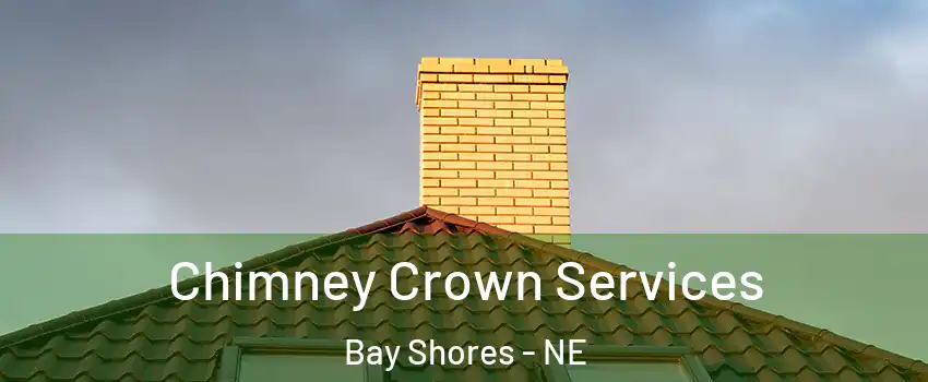 Chimney Crown Services Bay Shores - NE
