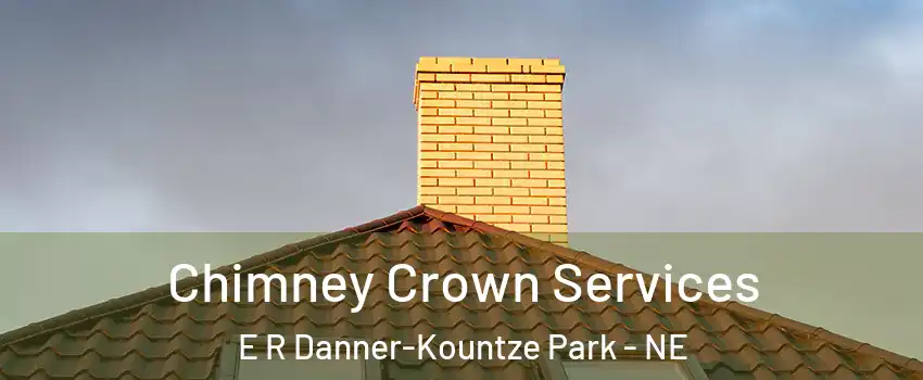 Chimney Crown Services E R Danner-Kountze Park - NE