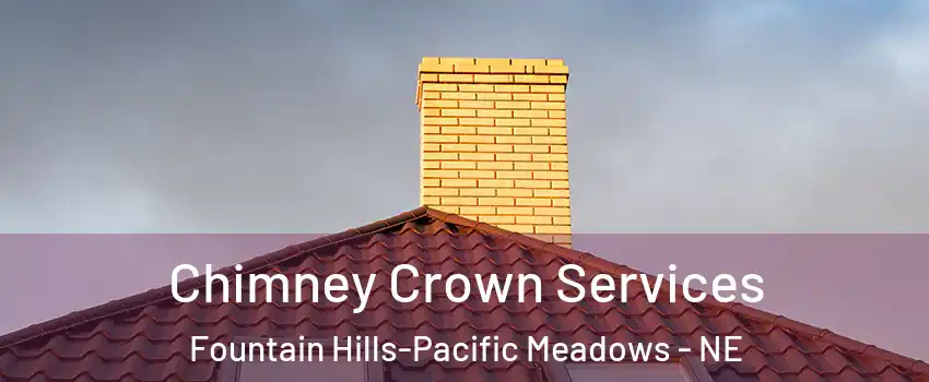 Chimney Crown Services Fountain Hills-Pacific Meadows - NE