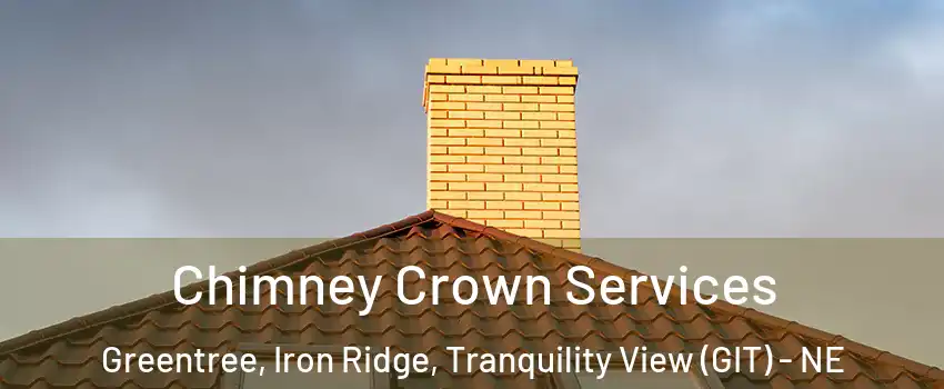 Chimney Crown Services Greentree, Iron Ridge, Tranquility View (GIT) - NE