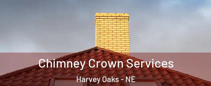 Chimney Crown Services Harvey Oaks - NE