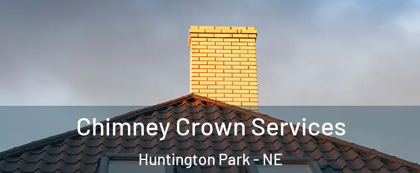 Chimney Crown Services Huntington Park - NE