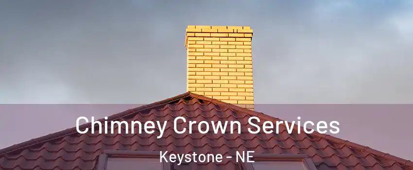 Chimney Crown Services Keystone - NE
