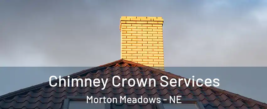 Chimney Crown Services Morton Meadows - NE