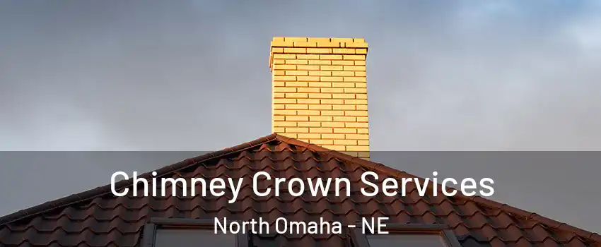 Chimney Crown Services North Omaha - NE