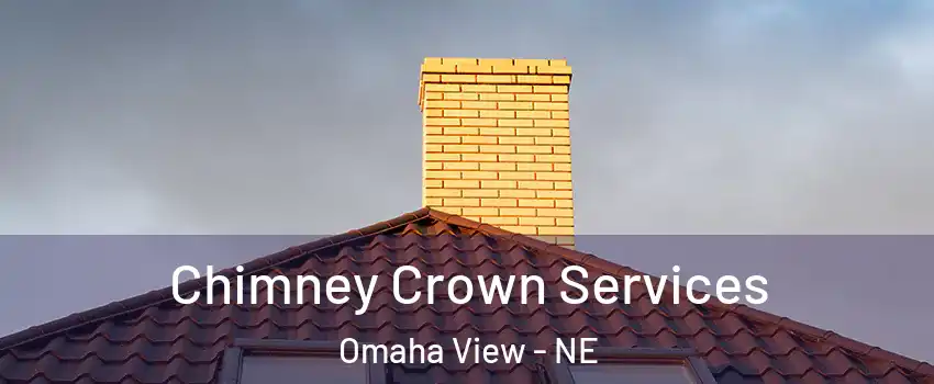 Chimney Crown Services Omaha View - NE