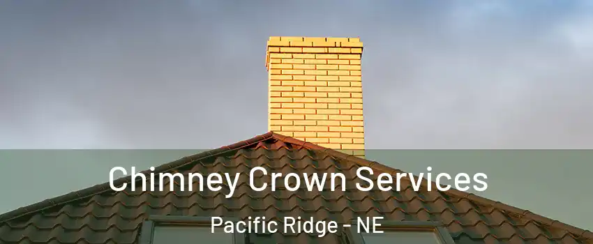 Chimney Crown Services Pacific Ridge - NE