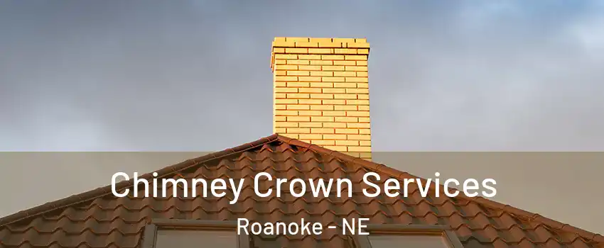 Chimney Crown Services Roanoke - NE