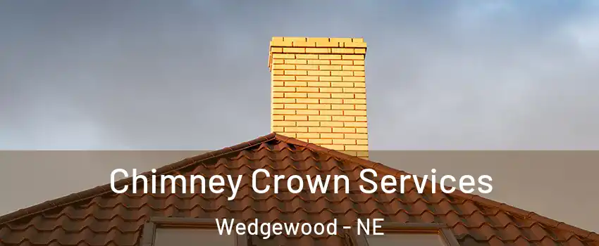 Chimney Crown Services Wedgewood - NE