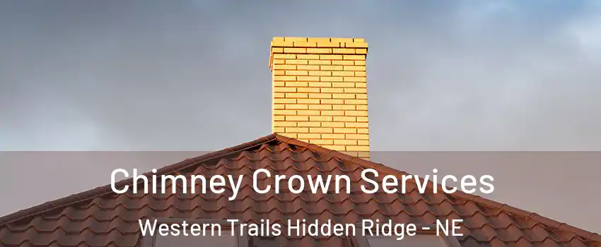 Chimney Crown Services Western Trails Hidden Ridge - NE