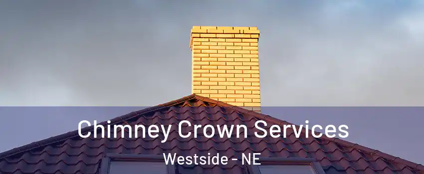 Chimney Crown Services Westside - NE