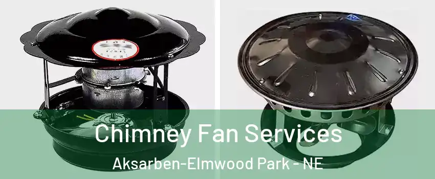 Chimney Fan Services Aksarben-Elmwood Park - NE