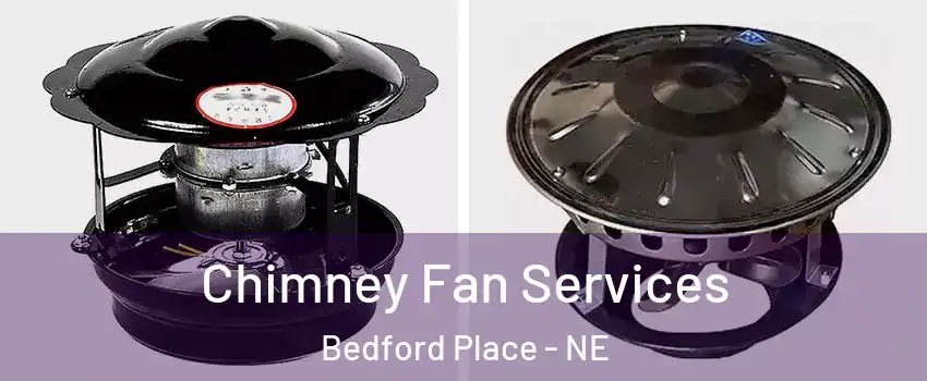 Chimney Fan Services Bedford Place - NE