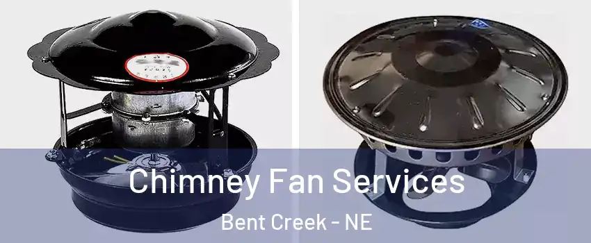 Chimney Fan Services Bent Creek - NE