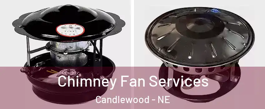 Chimney Fan Services Candlewood - NE