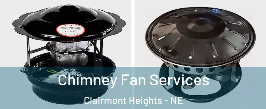 Chimney Fan Services Clairmont Heights - NE