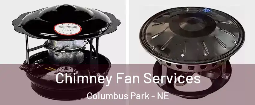 Chimney Fan Services Columbus Park - NE