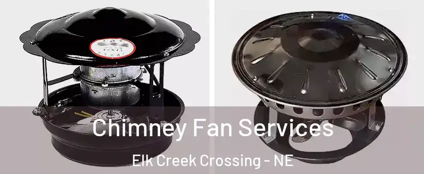 Chimney Fan Services Elk Creek Crossing - NE