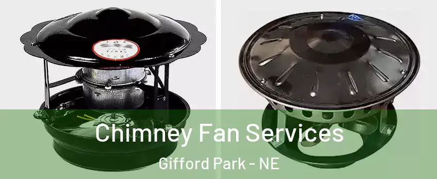 Chimney Fan Services Gifford Park - NE
