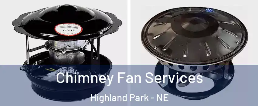 Chimney Fan Services Highland Park - NE