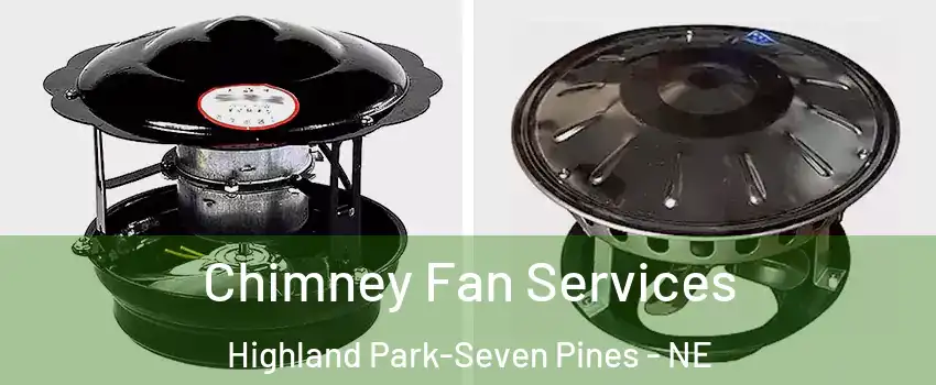 Chimney Fan Services Highland Park-Seven Pines - NE