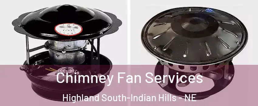 Chimney Fan Services Highland South-Indian Hills - NE