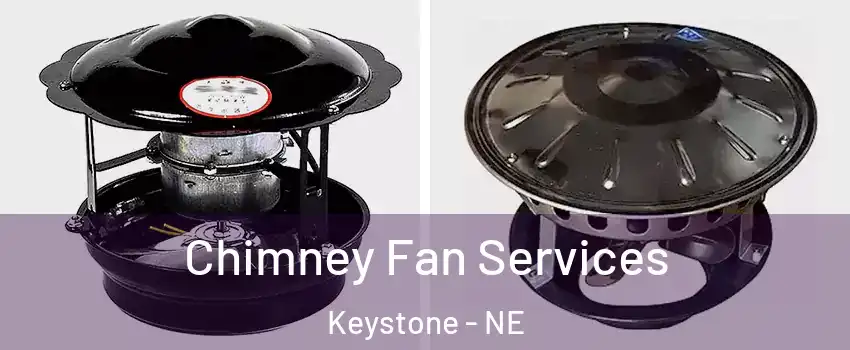 Chimney Fan Services Keystone - NE