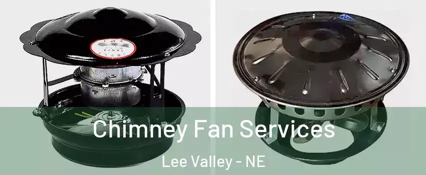 Chimney Fan Services Lee Valley - NE