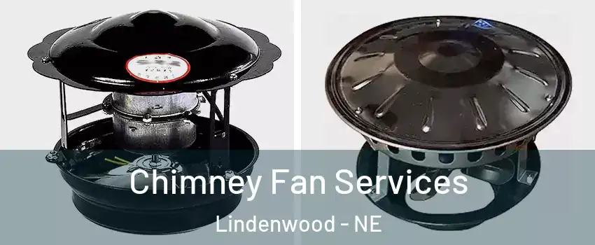 Chimney Fan Services Lindenwood - NE