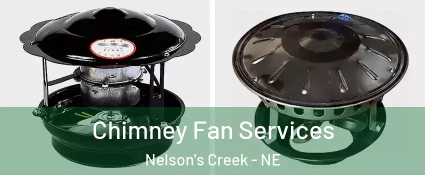 Chimney Fan Services Nelson's Creek - NE