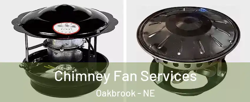 Chimney Fan Services Oakbrook - NE