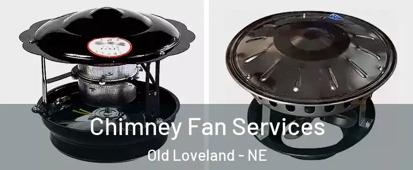 Chimney Fan Services Old Loveland - NE