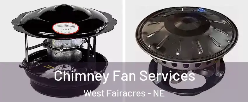 Chimney Fan Services West Fairacres - NE