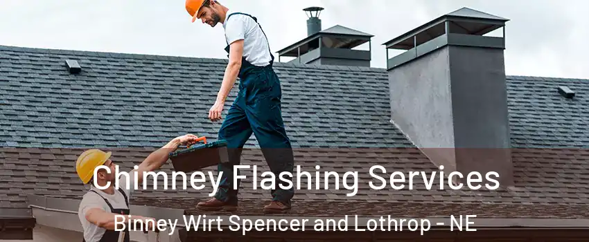 Chimney Flashing Services Binney Wirt Spencer and Lothrop - NE