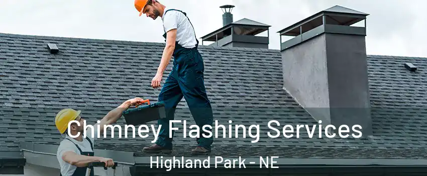 Chimney Flashing Services Highland Park - NE