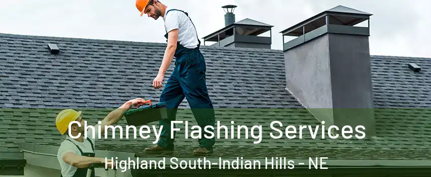 Chimney Flashing Services Highland South-Indian Hills - NE