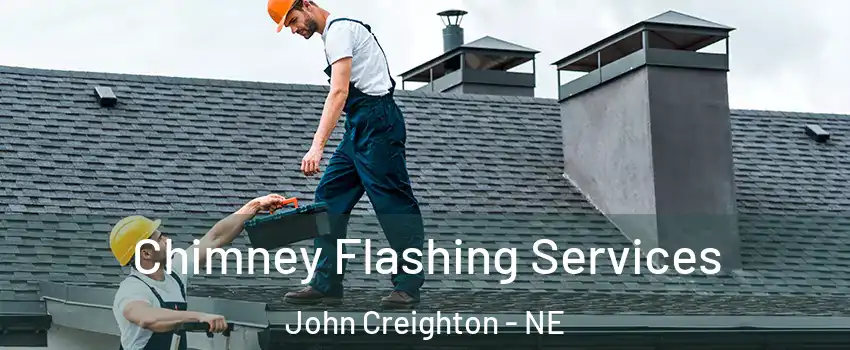 Chimney Flashing Services John Creighton - NE