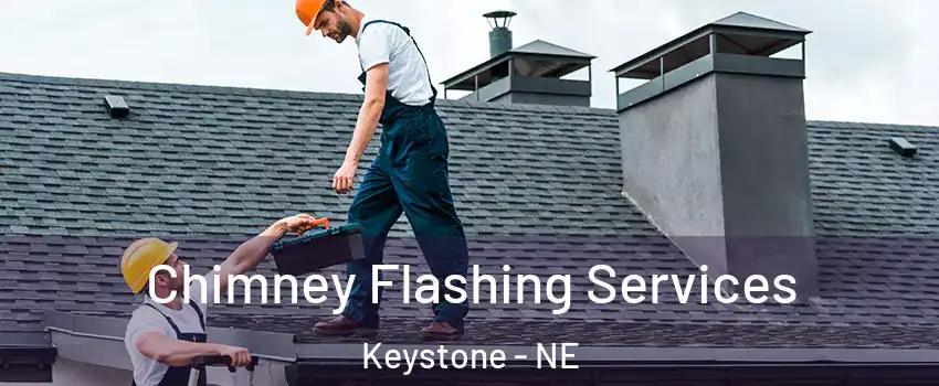 Chimney Flashing Services Keystone - NE