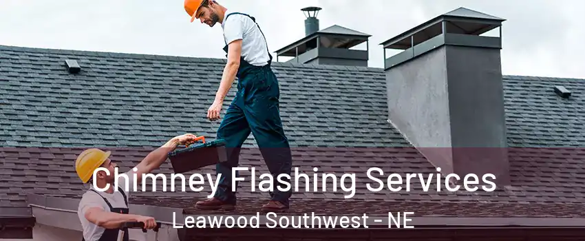 Chimney Flashing Services Leawood Southwest - NE