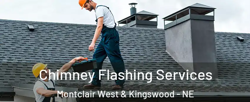 Chimney Flashing Services Montclair West & Kingswood - NE