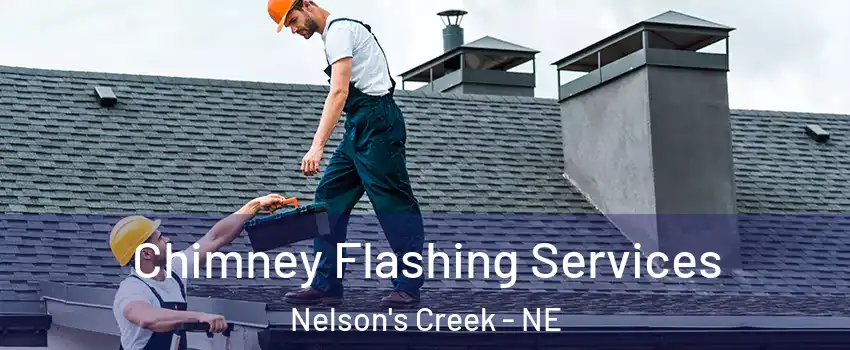 Chimney Flashing Services Nelson's Creek - NE