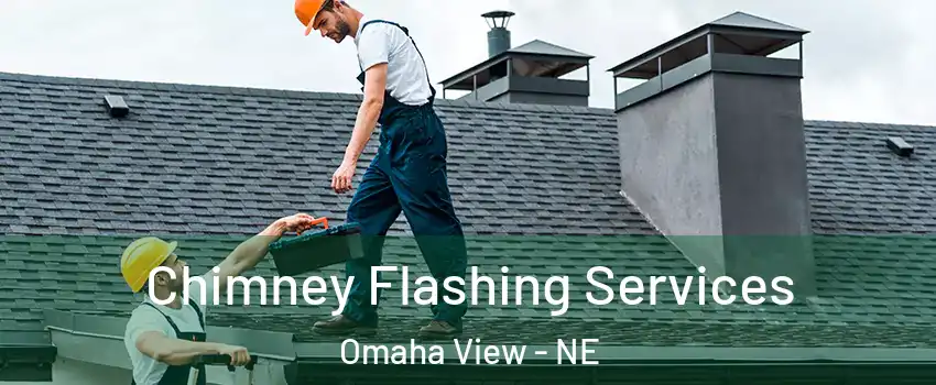 Chimney Flashing Services Omaha View - NE