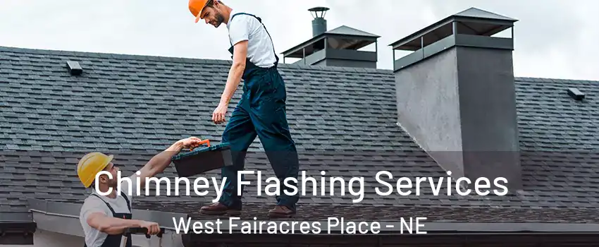 Chimney Flashing Services West Fairacres Place - NE