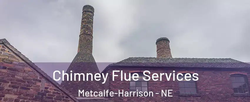 Chimney Flue Services Metcalfe-Harrison - NE