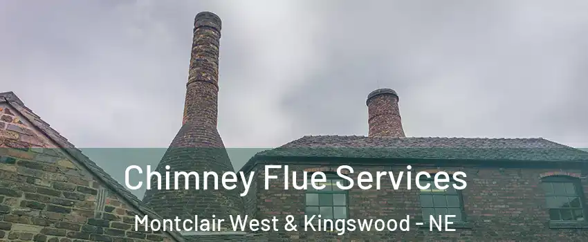 Chimney Flue Services Montclair West & Kingswood - NE