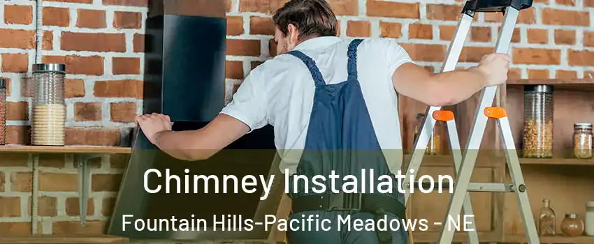 Chimney Installation Fountain Hills-Pacific Meadows - NE