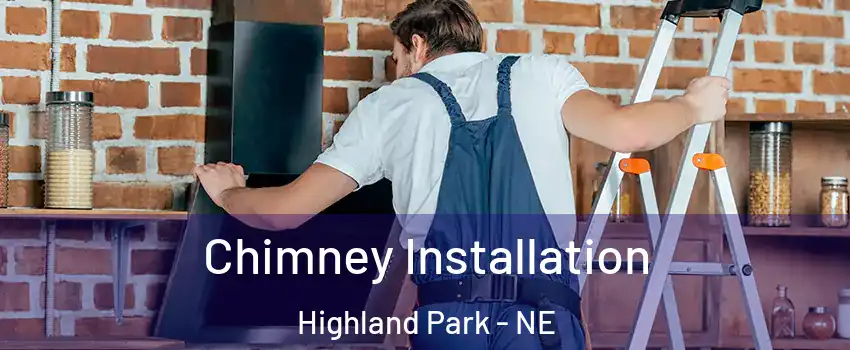 Chimney Installation Highland Park - NE