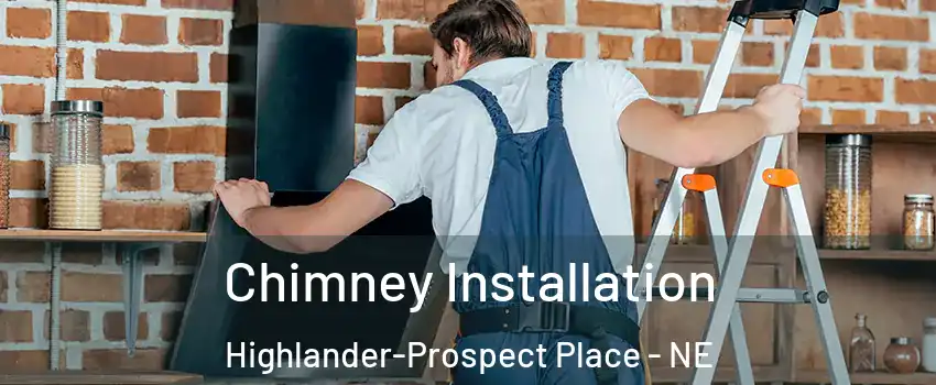 Chimney Installation Highlander-Prospect Place - NE