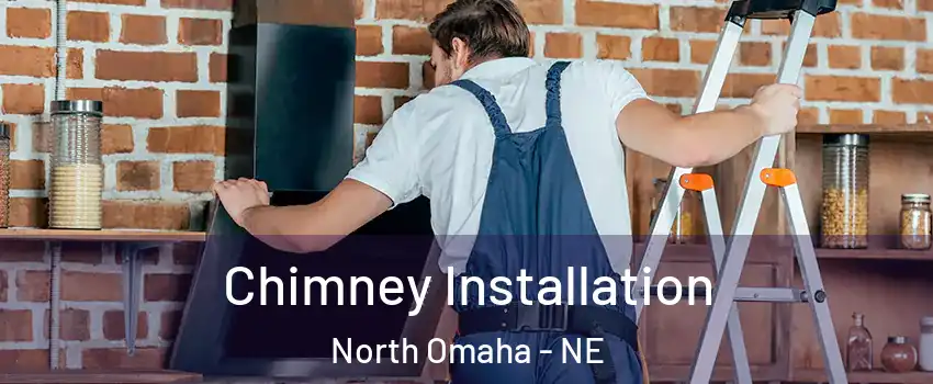 Chimney Installation North Omaha - NE